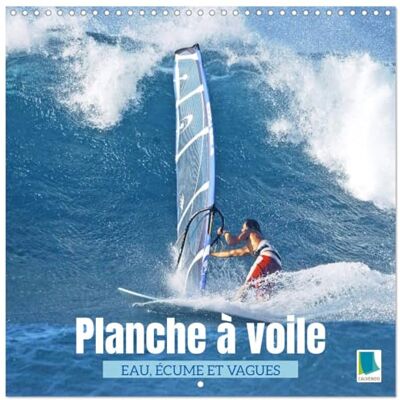 Calvendo, Calvendo Planche à voile: Eau, écume et vagues (Calendrier mural carré 2026 30x30 cm) Calendrier double avec une page pour vos prises de notes: La glisse sur l'eau, toute voile devant Calvendo, Calvendo Planche à voile: Eau, écume et vagues (Calendrier mural carré 2026 30x30 cm) Calendrier double avec une page pour vos prises de notes: La glisse sur l'eau, toute voile devant
