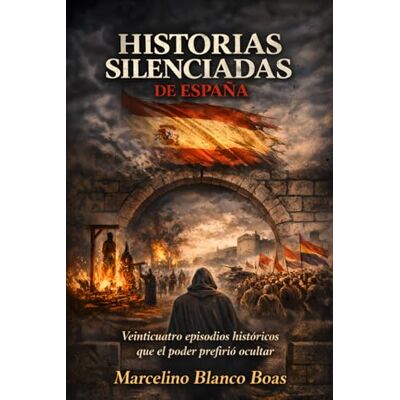 Blanco Historias silenciadas de España: Veinticuatro episodios históricos que el poder prefirió ocultar Blanco Historias silenciadas de España: Veinticuatro episodios históricos que el poder prefirió ocultar