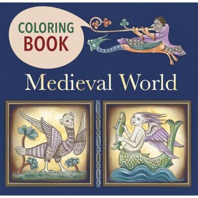 ART Medieval World. Coloring Book for Adults and Teens: Inspired by Illuminated Manuscripts, Bestiaries, Dragons, Knights ART Medieval World. Coloring Book for Adults and Teens: Inspired by Illuminated Manuscripts, Bestiaries, Dragons, Knights