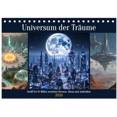 Blue, Liam Universum der Träume (Tischkalender 2026 DIN A5 quer), Monatskalender: Zwölf Sci-Fi-Bilder zwischen Sternen, Aliens und Androiden Blue, Liam Universum der Träume (Tischkalender 2026 DIN A5 quer), Monatskalender: Zwölf Sci-Fi-Bilder zwischen Sternen, Aliens und Androiden