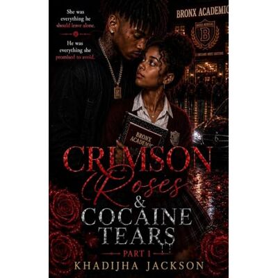 Jackson Crimson Roses & Cocain Tears: A Forbidden Love Jackson Crimson Roses & Cocain Tears: A Forbidden Love