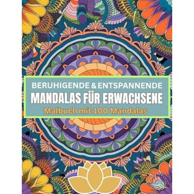 Becker Beruhigende & entspannende Mandalas für Erwachsene Malbuch mit 100 Mandalas zum Abbau von Wut, Ärger, Stress, Aggression und Zorn: Für den Stressabbau und Zufriedenheit sowie Erholung Heilung Becker Beruhigende & entspannende Mandalas für Erwachsene Malbuch mit 100 Mandalas zum Abbau von Wut, Ärger, Stress, Aggression und Zorn: Für den Stressabbau und Zufriedenheit sowie Erholung Heilung