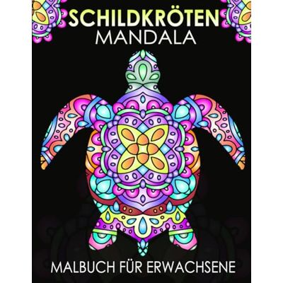 ART Schildkröten Mandala Malbuch: Für Erwachsene, 33 entspannende Motive für Achtsamkeit und Stressabbau ART Schildkröten Mandala Malbuch: Für Erwachsene, 33 entspannende Motive für Achtsamkeit und Stressabbau