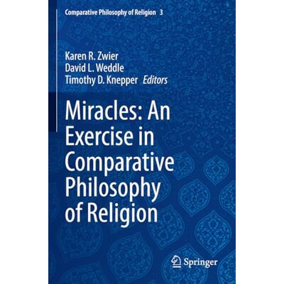 Springer Miracles: An Exercise in Comparative Philosophy of Religion: 3 Springer Miracles: An Exercise in Comparative Philosophy of Religion: 3