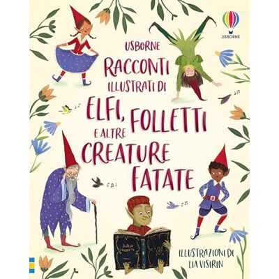 Usborne Racconti illustrati di elfi, folletti e altre creature fatate. Ediz. a colori Usborne Racconti illustrati di elfi, folletti e altre creature fatate. Ediz. a colori