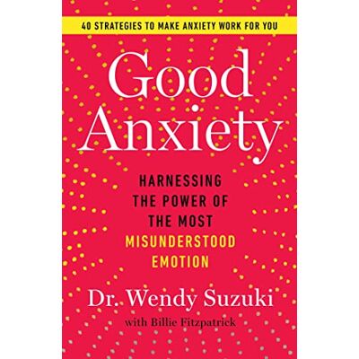 Suzuki Good Anxiety: Harnessing the Power of the Most Misunderstood Emotion Suzuki Good Anxiety: Harnessing the Power of the Most Misunderstood Emotion