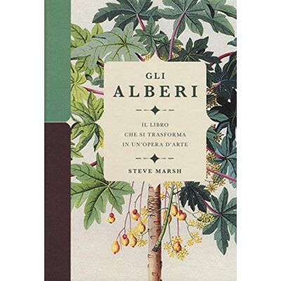 Marsh, Steve Gli alberi. Il libro che si trasforma in un'opera d'arte. Ediz. a colori Marsh, Steve Gli alberi. Il libro che si trasforma in un'opera d'arte. Ediz. a colori