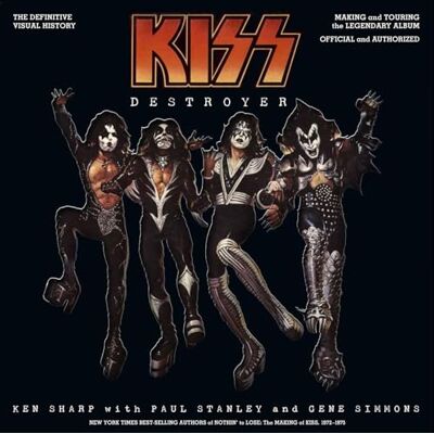 Sharp Kiss Destroyer: the Definitive Visual History: Making and Touring the Legendary Album, Official and Authorized Sharp Kiss Destroyer: the Definitive Visual History: Making and Touring the Legendary Album, Official and Authorized