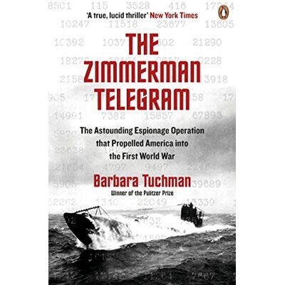Penguin The Zimmermann Telegram: The Astounding Espionage Operation That Propelled America into the First World War Penguin The Zimmermann Telegram: The Astounding Espionage Operation That Propelled America into the First World War