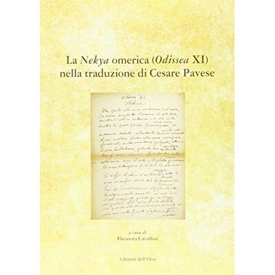 Dell La Nekyia Omerica (Odissea XI) nella traduzione di Cesare Pavese. Ediz. multilingue Dell La Nekyia Omerica (Odissea XI) nella traduzione di Cesare Pavese. Ediz. multilingue