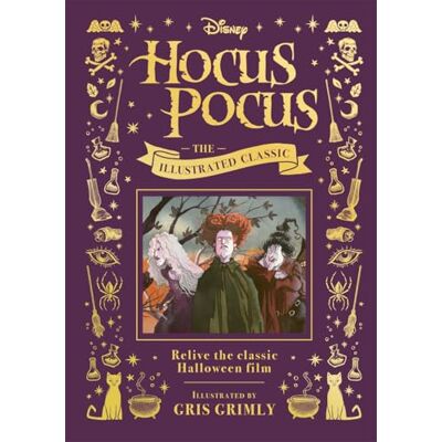 Disney Hocus Pocus the Illustrated Classic: Relive the classic Halloween film Disney Hocus Pocus the Illustrated Classic: Relive the classic Halloween film