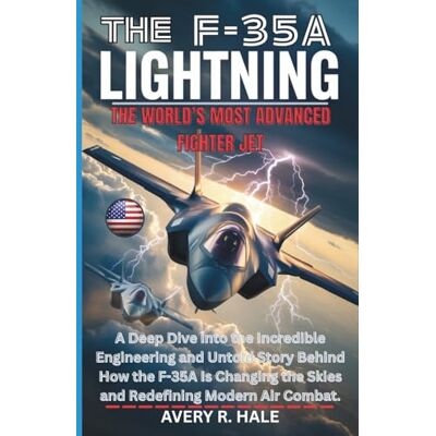 Avery THE F-35A LIGHTNING: The World’s Most Advanced Fighter Jet: A Deep Dive into the Incredible Engineering and Untold Story Behind How the F-35A Is Changing the Skies and Redefining Modern Air Combat. Avery THE F-35A LIGHTNING: The World’s Most Advanced Fighter Jet: A Deep Dive into the Incredible Engineering and Untold Story Behind How the F-35A Is Changing the Skies and Redefining Modern Air Combat.