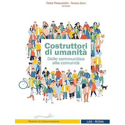 LAS Costruttori di umanità. Dalle communities alla comunità LAS Costruttori di umanità. Dalle communities alla comunità