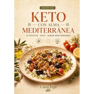 Vega+ Keto con Alma Mediterránea: 70 recetas rápidas, vistosas y llenas de sabor mediterráneo para tu día a día Vega+ Keto con Alma Mediterránea: 70 recetas rápidas, vistosas y llenas de sabor mediterráneo para tu día a día