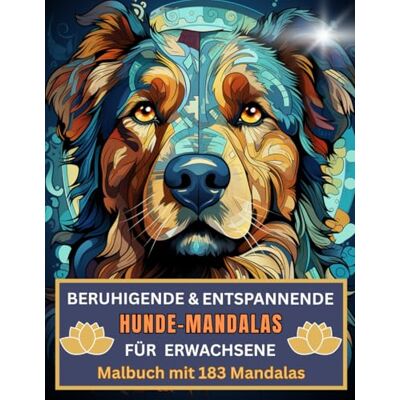 Becker Beruhigende & entspannende Hunde Mandalas für Erwachsene Malbuch mit 183 Mandalas zum Abbau von Wut, Ärger, Stress, Aggression und Zorn: Speziell für Tier- und Hundefreunde Becker Beruhigende & entspannende Hunde Mandalas für Erwachsene Malbuch mit 183 Mandalas zum Abbau von Wut, Ärger, Stress, Aggression und Zorn: Speziell für Tier- und Hundefreunde