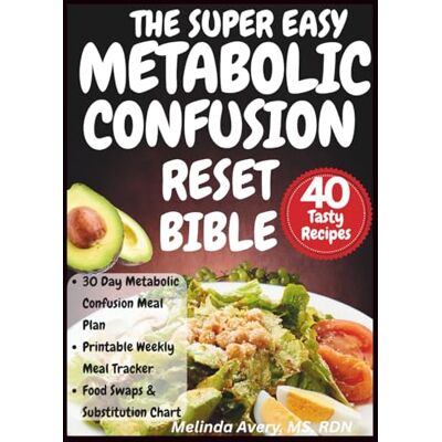 Avery THE SUPER EASY METABOLIC CONFUSION RESET BIBLE: A Simple Flexible Plan to Burn Energy and Reset Your Metabolism Naturally Avery THE SUPER EASY METABOLIC CONFUSION RESET BIBLE: A Simple Flexible Plan to Burn Energy and Reset Your Metabolism Naturally