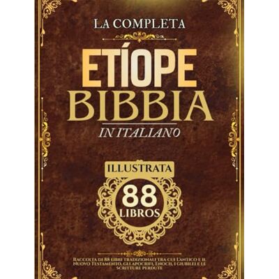 Anonymous Bibbia Etiope In Italiano (Illustrata): Raccolta di 88 libri tradizionali tra cui L'antico e il Nuovo Testamento, gli apocrifi, Enoch, i giubilei e le scritture perdute Anonymous Bibbia Etiope In Italiano (Illustrata): Raccolta di 88 libri tradizionali tra cui L'antico e il Nuovo Testamento, gli apocrifi, Enoch, i giubilei e le scritture perdute