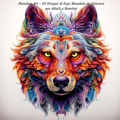 Mandala Art 50 Disegni di Lupi Mandala da Colorare per Adulti e Bambini Mandala Art 50 Disegni di Lupi Mandala da Colorare per Adulti e Bambini