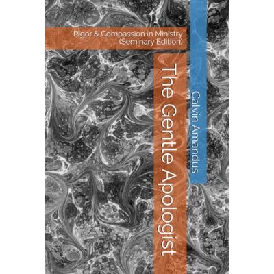 Calvin The Gentle Apologist: Rigor & Compassion in Ministry (Seminary Edition) Calvin The Gentle Apologist: Rigor & Compassion in Ministry (Seminary Edition)