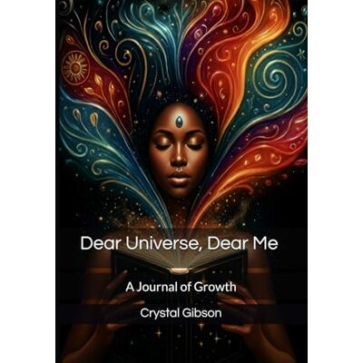 Gibson Dear Universe, Dear Me: A Journal of Growth Gibson Dear Universe, Dear Me: A Journal of Growth