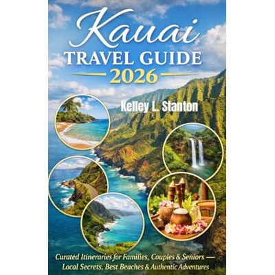 Stanton Kauai Travel Guide 2026: Curated Itineraries for Families, Couples & Seniors Local Secrets, Best Beaches & Authentic Adventures Stanton Kauai Travel Guide 2026: Curated Itineraries for Families, Couples & Seniors Local Secrets, Best Beaches & Authentic Adventures