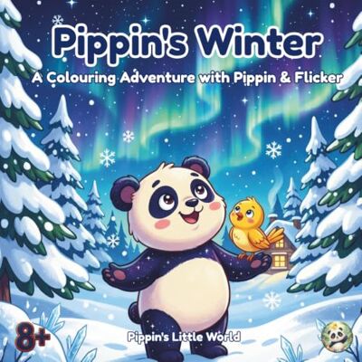 Panda Pippin's Winter: A Colouring Adventure with Pippin and Flicker Winter Coloring Book for Adults and Teens with 13 Scenic Pages and Activities Panda Pippin's Winter: A Colouring Adventure with Pippin and Flicker Winter Coloring Book for Adults and Teens with 13 Scenic Pages and Activities