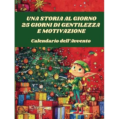 Maseret, Thérèsè Una storia al giorno 25 giorni di gentilezza e motivazione: Calendario dell'Avvento Maseret, Thérèsè Una storia al giorno 25 giorni di gentilezza e motivazione: Calendario dell'Avvento