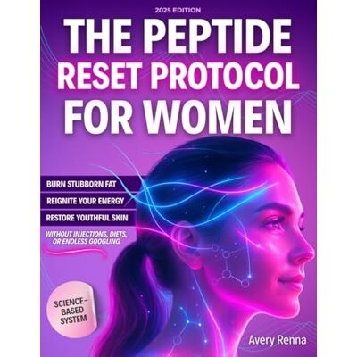 Avery The Peptide Reset Protocol for Women: The Clear, Science-Based System to Burn Stubborn Fat, Reignite Your Energy, and Restore Youthful Skin Without Injections, Diets, or Endless Googling Avery The Peptide Reset Protocol for Women: The Clear, Science-Based System to Burn Stubborn Fat, Reignite Your Energy, and Restore Youthful Skin Without Injections, Diets, or Endless Googling
