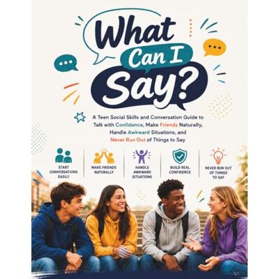 Avery What Can I Say?: A Teen Social Skills and Conversation Guide to Talk with Confidence, Make Friends Naturally, Handle Awkward Situations, and Never Run Out of Things to Say Avery What Can I Say?: A Teen Social Skills and Conversation Guide to Talk with Confidence, Make Friends Naturally, Handle Awkward Situations, and Never Run Out of Things to Say