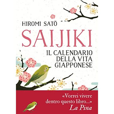 Sato, Hiromi Saijiki. Il calendario della vita giapponese Sato, Hiromi Saijiki. Il calendario della vita giapponese