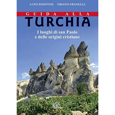 Padovese, Luigi Guida alla Turchia. I luoghi di san Paolo e delle origini cristiane Padovese, Luigi Guida alla Turchia. I luoghi di san Paolo e delle origini cristiane