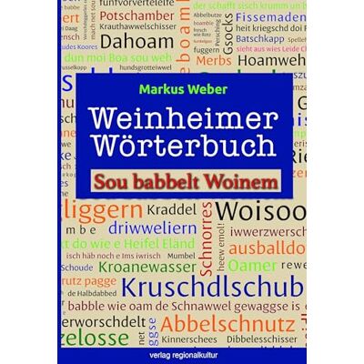 Weber Weinheimer Wörterbuch: Sou babbelt Woinem Weber Weinheimer Wörterbuch: Sou babbelt Woinem