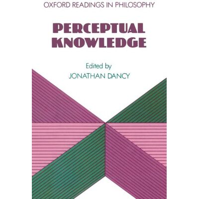 Oxford University Press Perceptual Knowledge (Oxford Readings in Philosophy) Oxford University Press Perceptual Knowledge (Oxford Readings in Philosophy)