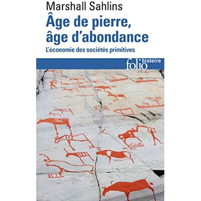Marshall Age de pierre, âge d'abondance: L'économie des sociétés primitives Marshall Age de pierre, âge d'abondance: L'économie des sociétés primitives