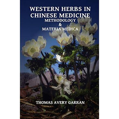 Avery Western Herbs in Chinese Medicine: Methodology and Materia Medica Avery Western Herbs in Chinese Medicine: Methodology and Materia Medica