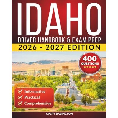 Avery Idaho Driver Handbook & Exam Prep: 400 Practice Questions, Road Signs Guide & Complete Study Manual for the Idaho DMV Permit Test Avery Idaho Driver Handbook & Exam Prep: 400 Practice Questions, Road Signs Guide & Complete Study Manual for the Idaho DMV Permit Test