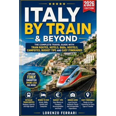Acer Italy By Train & Beyond 2026: The Complete Travel Guide with Hotels, B&Bs, Campsites, Budget Tips and Easy Itineraries Acer Italy By Train & Beyond 2026: The Complete Travel Guide with Hotels, B&Bs, Campsites, Budget Tips and Easy Itineraries