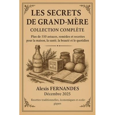 Fernandes Tous les Secrets de Grand-Mère: Tout le savoir-faire de nos aïeules en un seul livre Fernandes Tous les Secrets de Grand-Mère: Tout le savoir-faire de nos aïeules en un seul livre