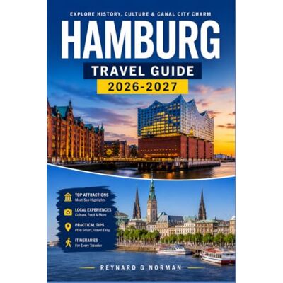 Norman HAMBURG TRAVEL GUIDE 2026-2027: Explore Germany's Northern Harbor City One District at a Time Norman HAMBURG TRAVEL GUIDE 2026-2027: Explore Germany's Northern Harbor City One District at a Time