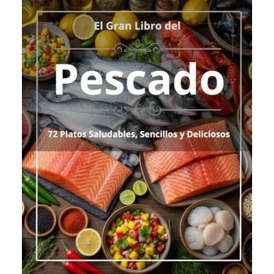 GRITANNI, BRANDELLO El Gran Libro del Pescado :72 Platos Saludables, Sencillos y Deliciosos . GRITANNI, BRANDELLO El Gran Libro del Pescado :72 Platos Saludables, Sencillos y Deliciosos .