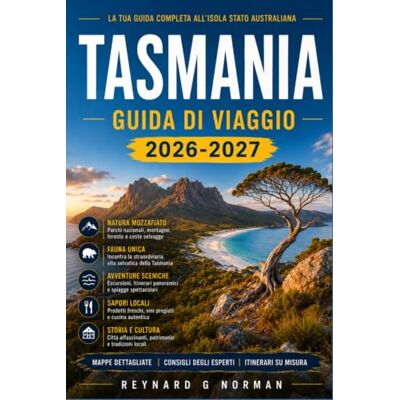 Norman TASMANIA GUIDA DI VIAGGIO 2026-2027: Esplora la storia dei detenuti, le riserve naturali e le spiagge dell'Oceano Meridionale. Norman TASMANIA GUIDA DI VIAGGIO 2026-2027: Esplora la storia dei detenuti, le riserve naturali e le spiagge dell'Oceano Meridionale.
