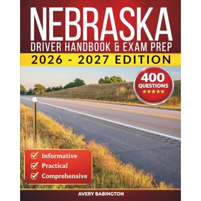 Avery Nebraska Driver Handbook & Exam Prep: 400 Practice Questions, Road Signs Guide & Complete Study Manual for the Nebraska DMV Permit Test Avery Nebraska Driver Handbook & Exam Prep: 400 Practice Questions, Road Signs Guide & Complete Study Manual for the Nebraska DMV Permit Test