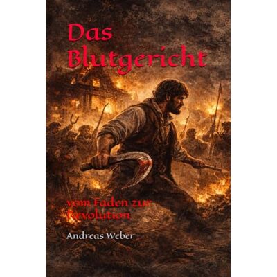 Weber Das Blutgericht: vom Faden zur Revolution Weber Das Blutgericht: vom Faden zur Revolution