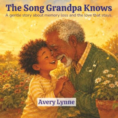 Avery The Song Grandpa Knows: A gentle story about memory loss and the love that stays. Avery The Song Grandpa Knows: A gentle story about memory loss and the love that stays.