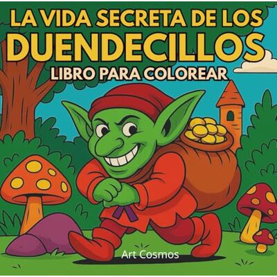ART La vida secreta de los duendecillos: Libro para colorear ART La vida secreta de los duendecillos: Libro para colorear