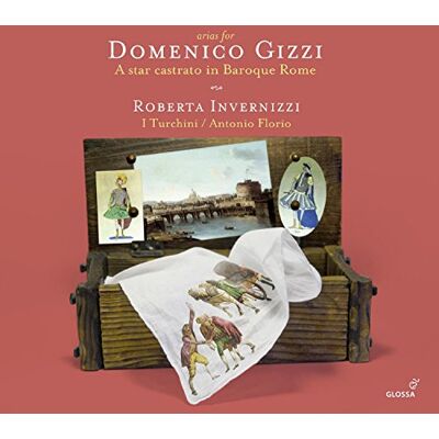 Feo/ Vinci/ Scarlatti/ Costanzi/ Bononcini Arias For Domenico Gizzi-A Star Castrato In Feo/ Vinci/ Scarlatti/ Costanzi/ Bononcini Arias For Domenico Gizzi-A Star Castrato In