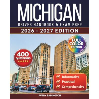 Avery Michigan Driver Handbook & Exam Prep: 400 Practice Questions, Road Signs Guide & Complete Study Manual for the Michigan DMV Permit Test (FULL COLOR EDITION) Avery Michigan Driver Handbook & Exam Prep: 400 Practice Questions, Road Signs Guide & Complete Study Manual for the Michigan DMV Permit Test (FULL COLOR EDITION)
