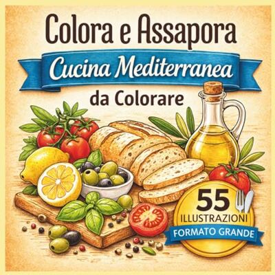 ART Colora e Assapora: Cucina Mediterranea: 55 Illustrazioni da Colorare Ispirate ai Sapori del Mediterraneo – Ingredienti, Piatti Tipici e Scene di Cucina per Relax Creativo ART Colora e Assapora: Cucina Mediterranea: 55 Illustrazioni da Colorare Ispirate ai Sapori del Mediterraneo – Ingredienti, Piatti Tipici e Scene di Cucina per Relax Creativo