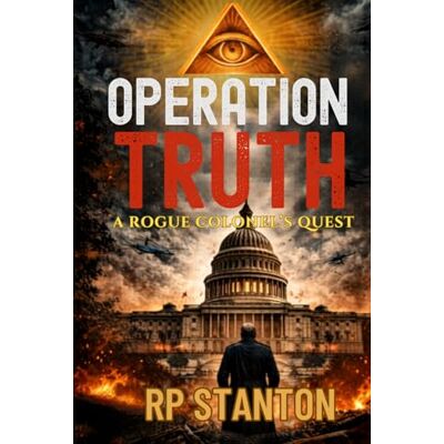 Stanton OPERATION TRUTH: A ROGUE COLONEL'S QUEST Stanton OPERATION TRUTH: A ROGUE COLONEL'S QUEST