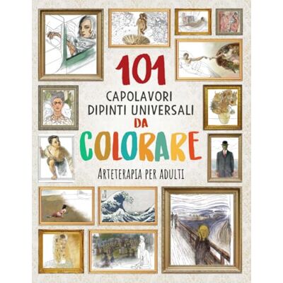 Blanco 101 CAPOLAVORI DIPINTI UNIVERSALI DA COLORARE: Arteterapia per adulti (Migliora la tua concentrazione, rilassa la tua mente e riduci lo stress) Blanco 101 CAPOLAVORI DIPINTI UNIVERSALI DA COLORARE: Arteterapia per adulti (Migliora la tua concentrazione, rilassa la tua mente e riduci lo stress)